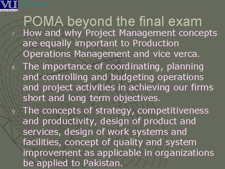 Waiting Lines POMA beyond the final exam 7. 8. 9. How and why Project