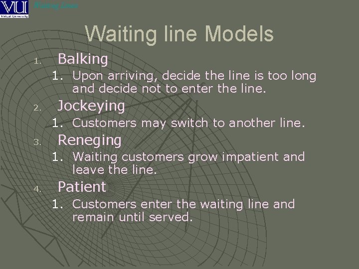 Waiting Lines Waiting line Models 1. Balking 1. Upon arriving, decide the line is