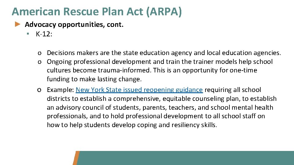 American Rescue Plan Act (ARPA) ► Advocacy opportunities, cont. ▪ K-12: o Decisions makers