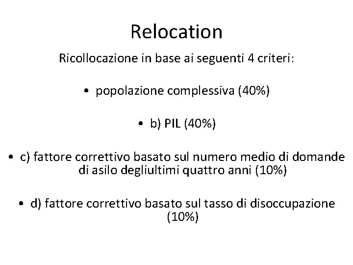 Relocation Ricollocazione in base ai seguenti 4 criteri: • popolazione complessiva (40%) • b)