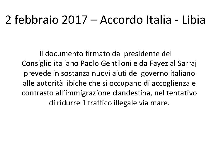 2 febbraio 2017 – Accordo Italia - Libia Il documento firmato dal presidente del