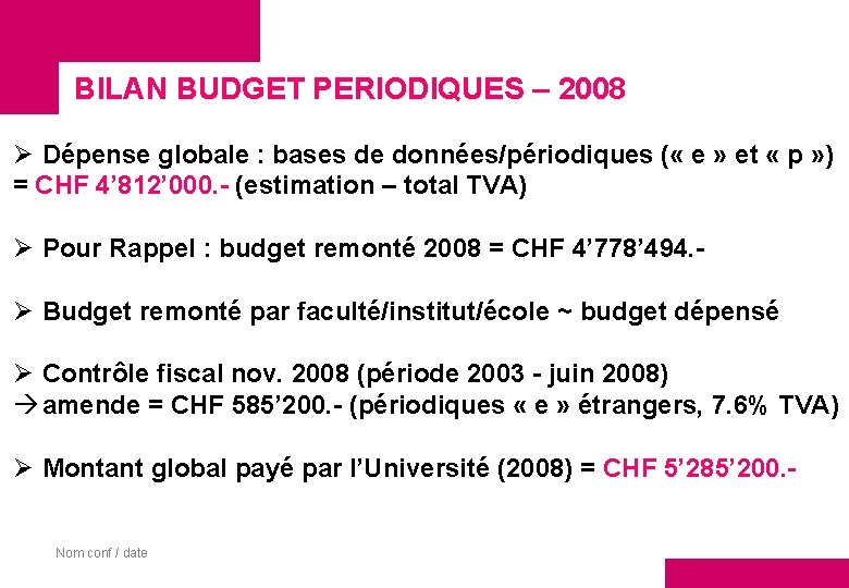 BILAN BUDGET PERIODIQUES – 2008 Ø Dépense globale : bases de données/périodiques ( «