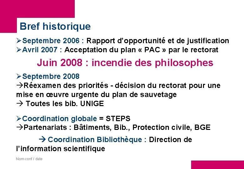 Bref historique ØSeptembre 2006 : Rapport d’opportunité et de justification ØAvril 2007 : Acceptation