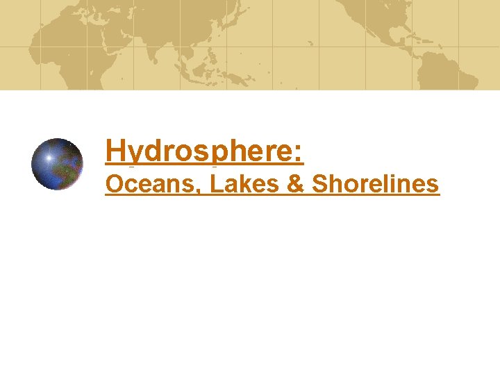 Hydrosphere: Oceans, Lakes & Shorelines 