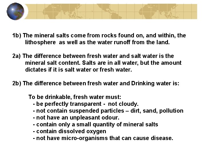 1 b) The mineral salts come from rocks found on, and within, the lithosphere