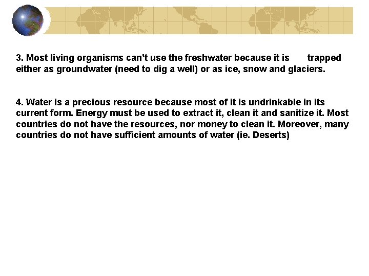 3. Most living organisms can’t use the freshwater because it is trapped either as