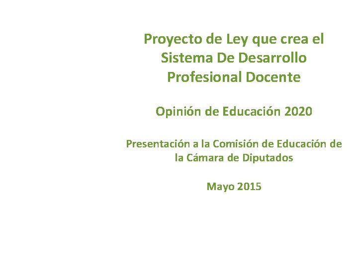 Proyecto de Ley que crea el Sistema De Desarrollo Profesional Docente Opinión de Educación