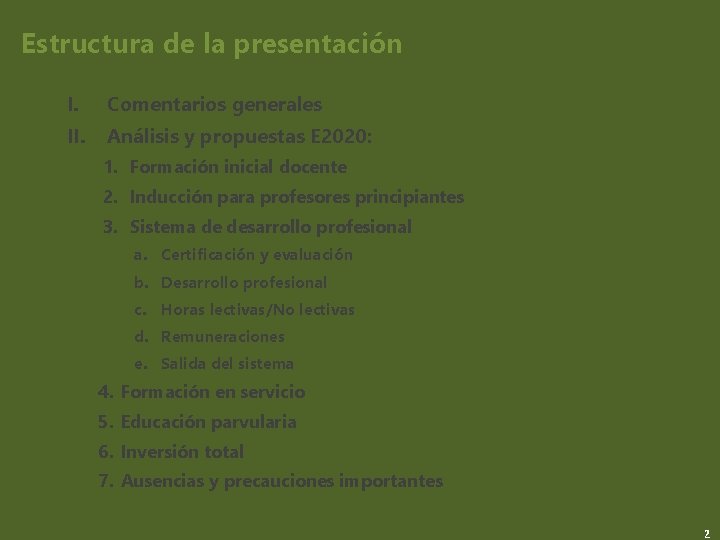 Estructura de la presentación I. Comentarios generales II. Análisis y propuestas E 2020: 1.