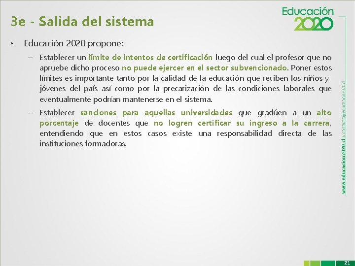 3 e - Salida del sistema • Educación 2020 propone: – Establecer un límite