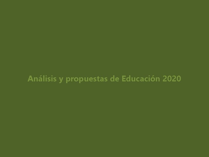 Análisis y propuestas de Educación 2020 