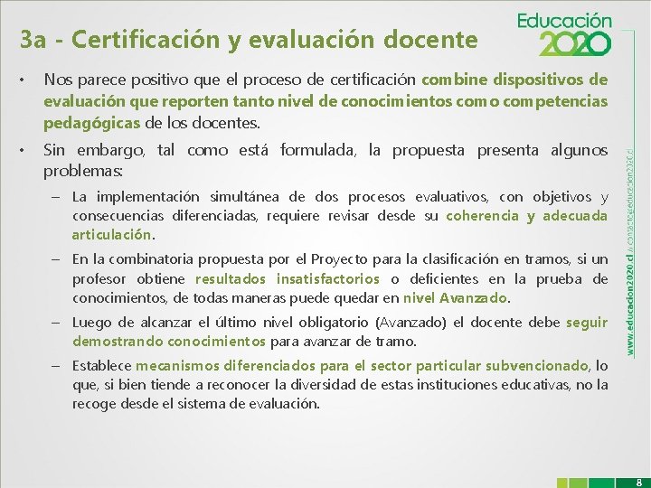 3 a - Certificación y evaluación docente • Nos parece positivo que el proceso
