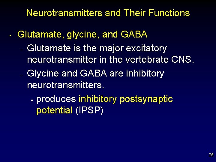 Neurotransmitters and Their Functions • Glutamate, glycine, and GABA – Glutamate is the major