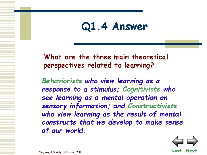 Q 1. 4 Answer What are three main theoretical perspectives related to learning? Behaviorists