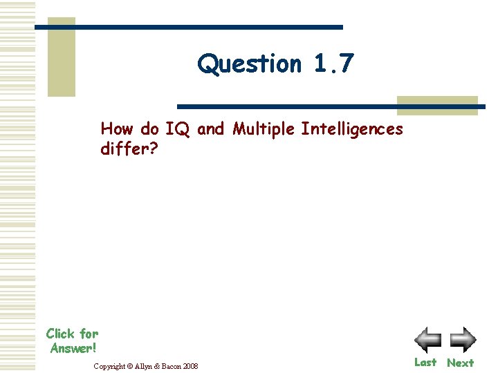 Question 1. 7 How do IQ and Multiple Intelligences differ? Click for Answer! Copyright