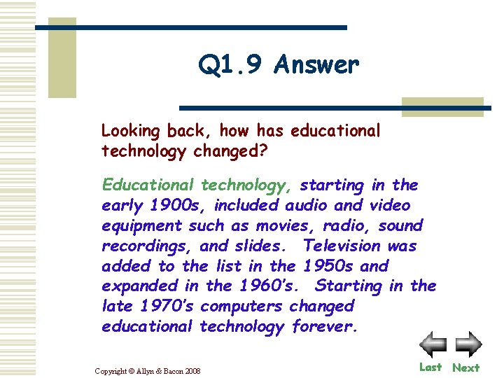 Q 1. 9 Answer Looking back, how has educational technology changed? Educational technology, starting