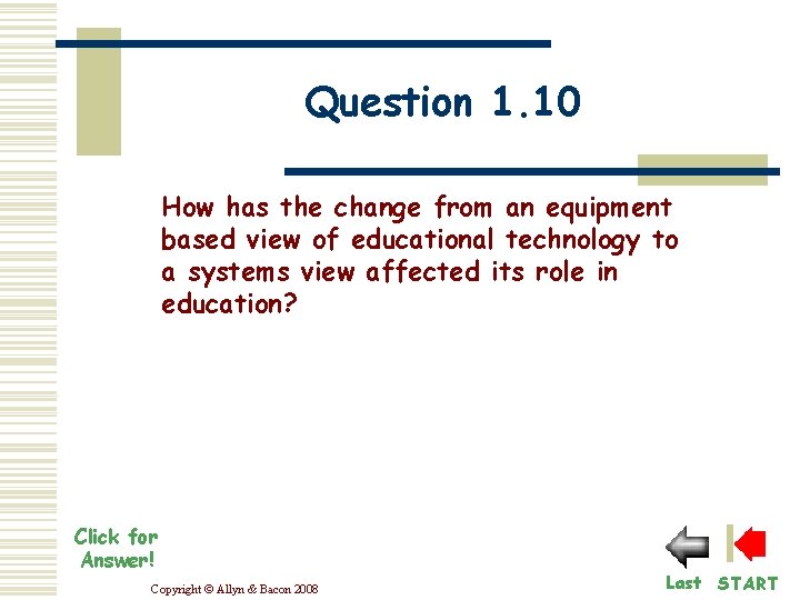Question 1. 10 How has the change from an equipment based view of educational