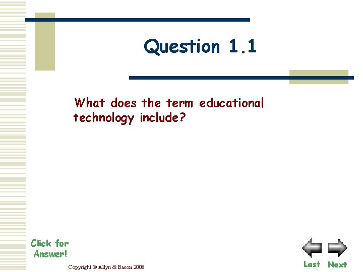 Question 1. 1 What does the term educational technology include? Click for Answer! Copyright