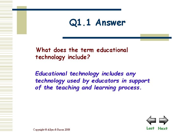 Q 1. 1 Answer What does the term educational technology include? Educational technology includes