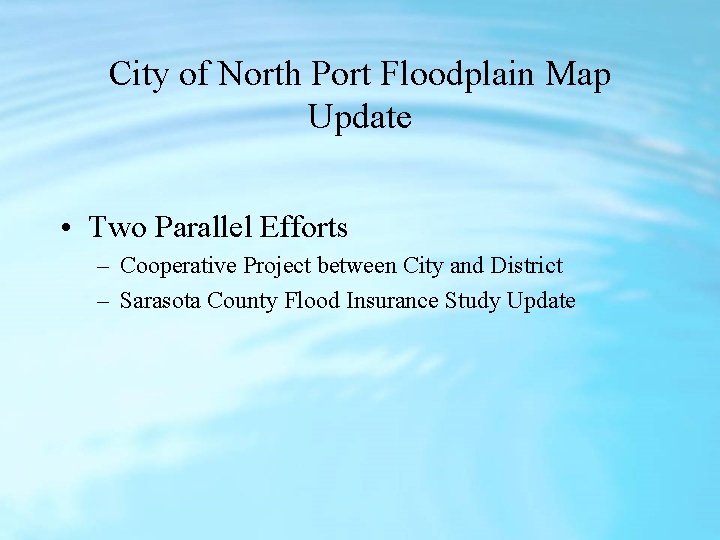 City of North Port Floodplain Map Update • Two Parallel Efforts – Cooperative Project