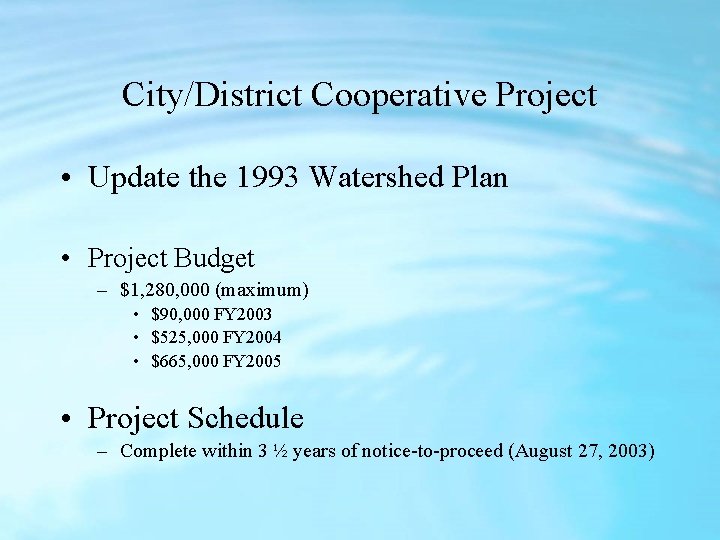City/District Cooperative Project • Update the 1993 Watershed Plan • Project Budget – $1,