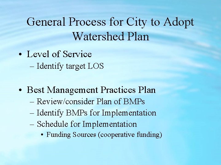 General Process for City to Adopt Watershed Plan • Level of Service – Identify