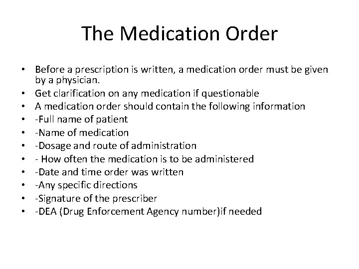The Medication Order • Before a prescription is written, a medication order must be