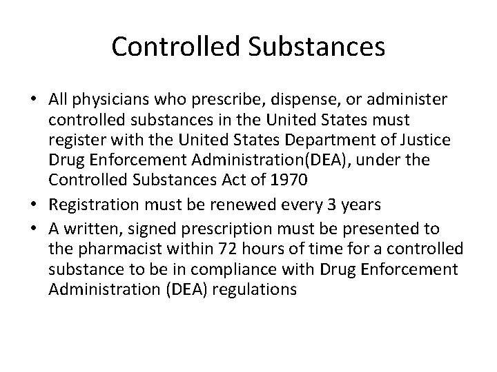 Controlled Substances • All physicians who prescribe, dispense, or administer controlled substances in the