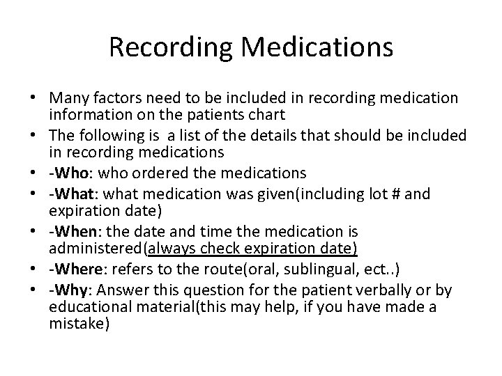 Recording Medications • Many factors need to be included in recording medication information on