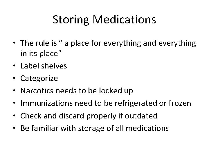 Storing Medications • The rule is “ a place for everything and everything in