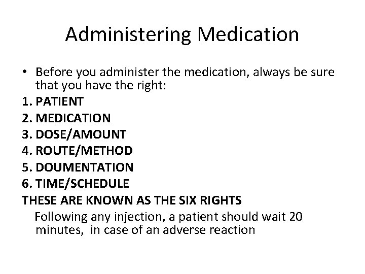 Administering Medication • Before you administer the medication, always be sure that you have