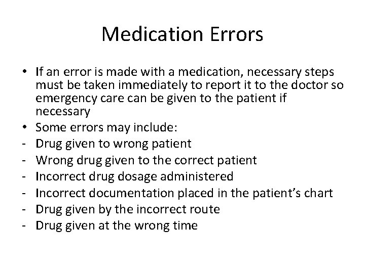 Medication Errors • If an error is made with a medication, necessary steps must