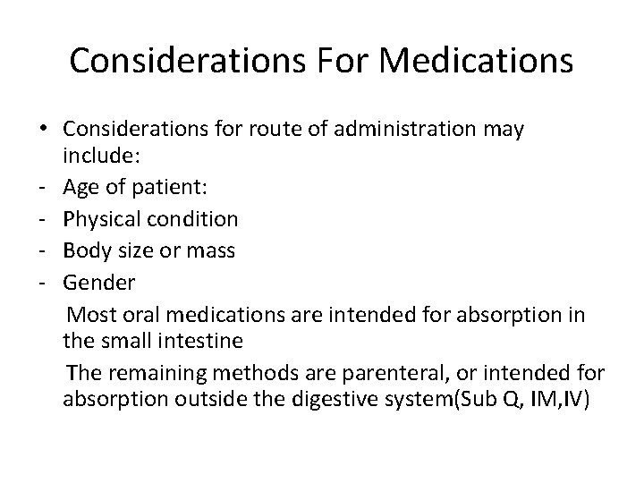 Considerations For Medications • Considerations for route of administration may include: - Age of