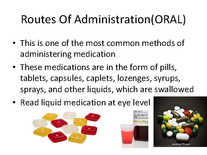 Routes Of Administration(ORAL) • This is one of the most common methods of administering