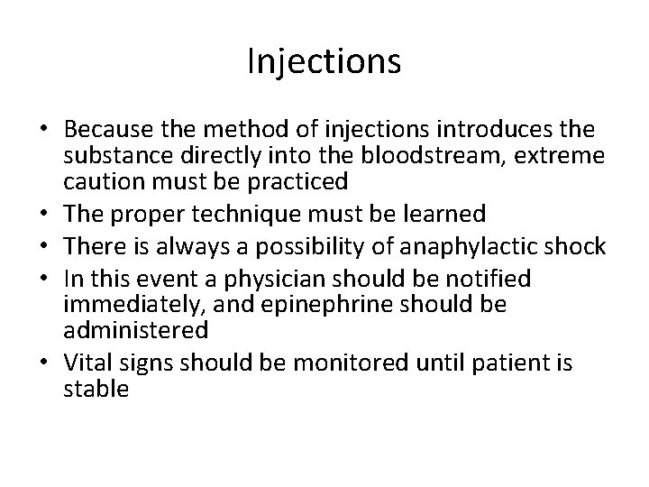 Injections • Because the method of injections introduces the substance directly into the bloodstream,