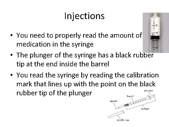 Injections • You need to properly read the amount of medication in the syringe