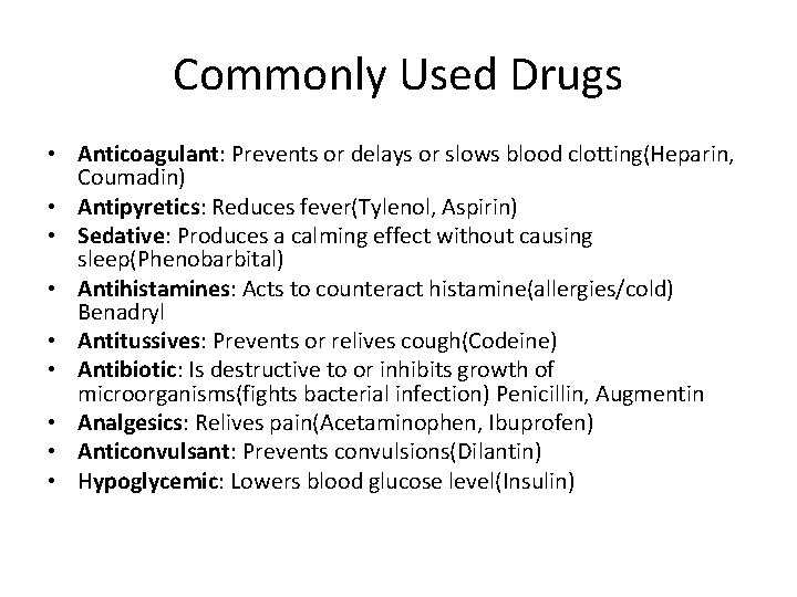Commonly Used Drugs • Anticoagulant: Prevents or delays or slows blood clotting(Heparin, Coumadin) •