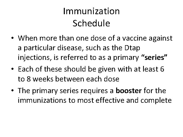 Immunization Schedule • When more than one dose of a vaccine against a particular