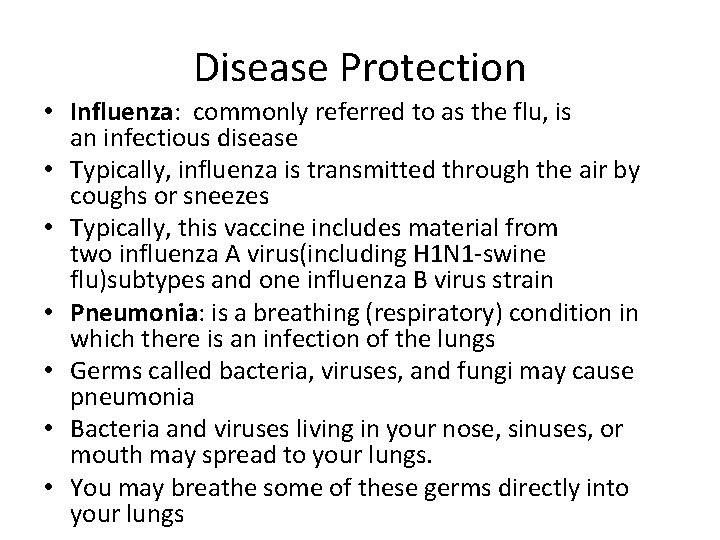 Disease Protection • Influenza: commonly referred to as the flu, is an infectious disease