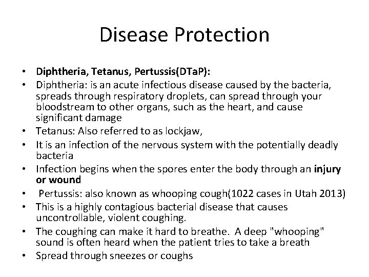 Disease Protection • Diphtheria, Tetanus, Pertussis(DTa. P): • Diphtheria: is an acute infectious disease