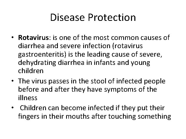 Disease Protection • Rotavirus: is one of the most common causes of diarrhea and