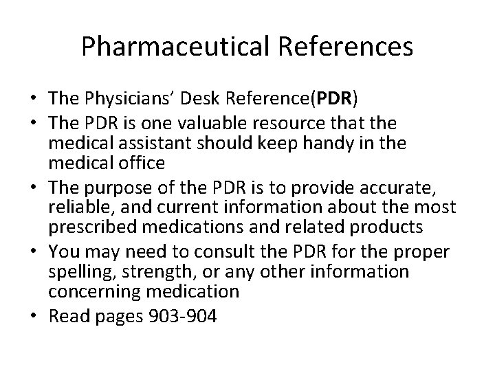 Pharmaceutical References • The Physicians’ Desk Reference(PDR) • The PDR is one valuable resource