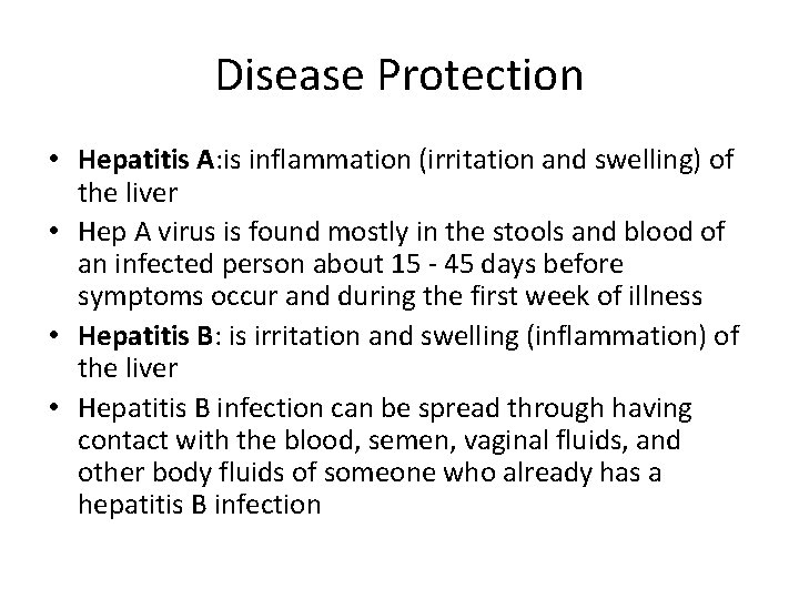 Disease Protection • Hepatitis A: is inflammation (irritation and swelling) of the liver •
