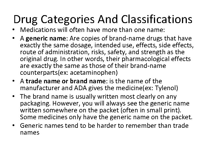 Drug Categories And Classifications • Medications will often have more than one name: •