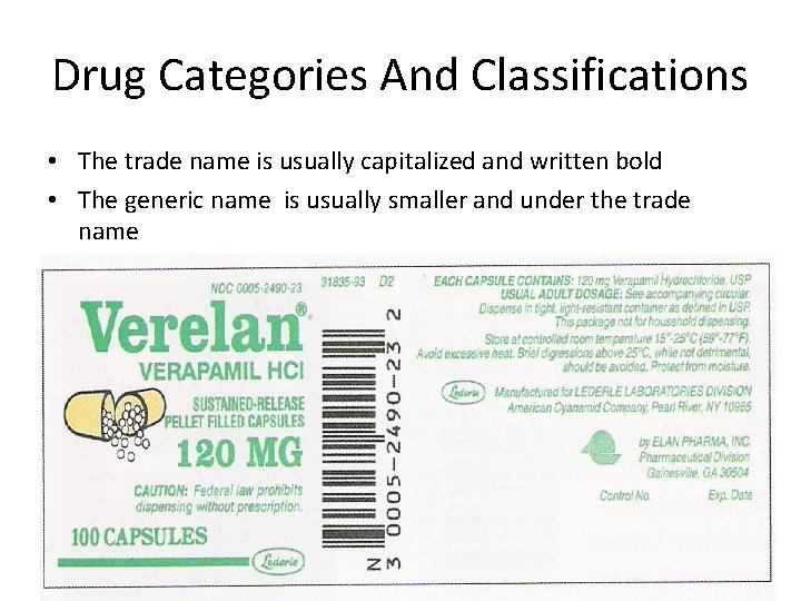 Drug Categories And Classifications • The trade name is usually capitalized and written bold