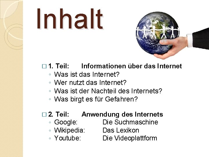 Inhalt � 1. ◦ ◦ � 2. Teil: Informationen über das Internet Was ist