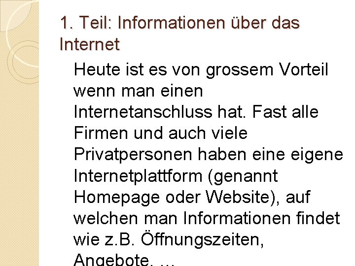 1. Teil: Informationen über das Internet Heute ist es von grossem Vorteil wenn man