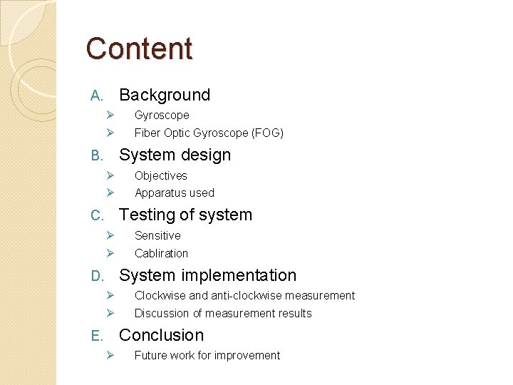 Content Background A. Ø Ø Gyroscope Fiber Optic Gyroscope (FOG) System design B. Ø