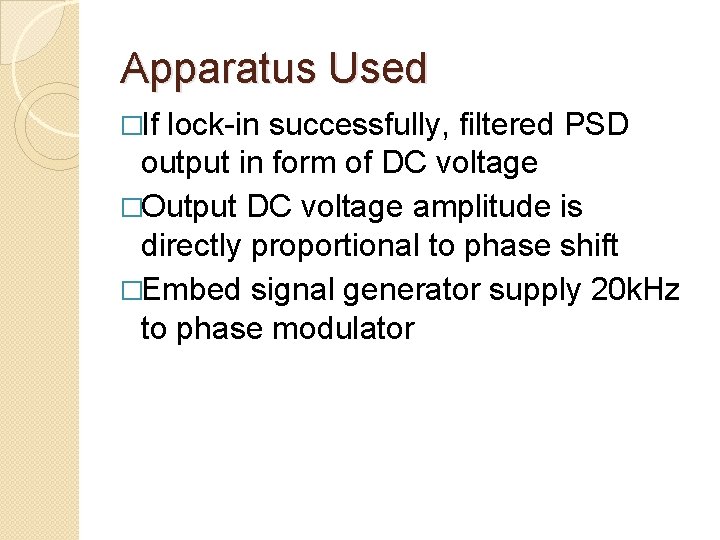 Apparatus Used �If lock-in successfully, filtered PSD output in form of DC voltage �Output