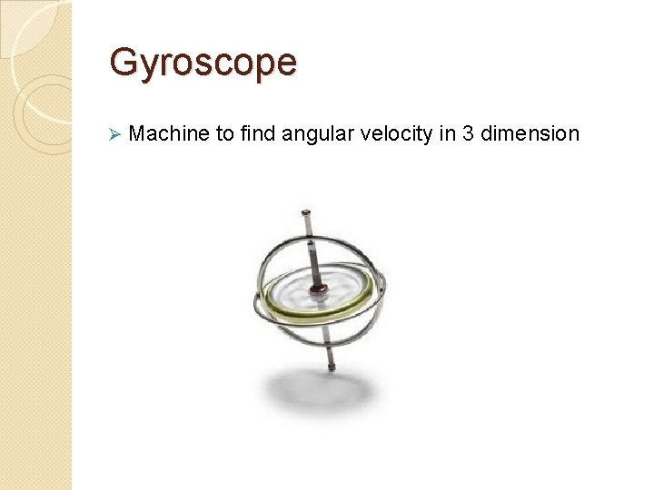 Gyroscope Ø Machine to find angular velocity in 3 dimension 