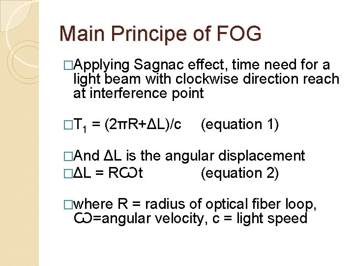 Main Principe of FOG �Applying Sagnac effect, time need for a light beam with